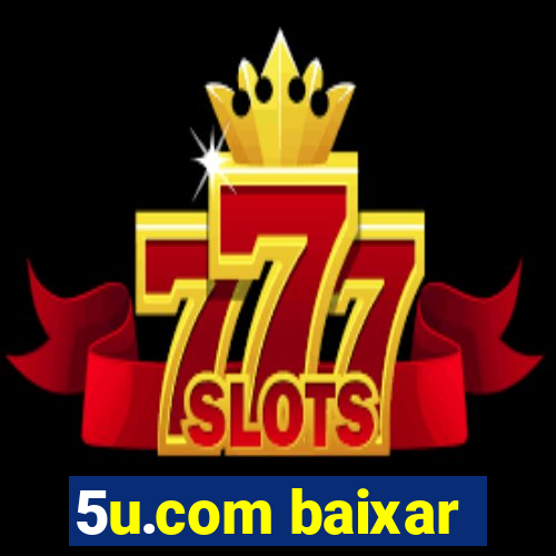 5u.com baixar